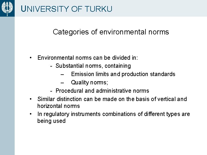 UNIVERSITY OF TURKU Categories of environmental norms • Environmental norms can be divided in: