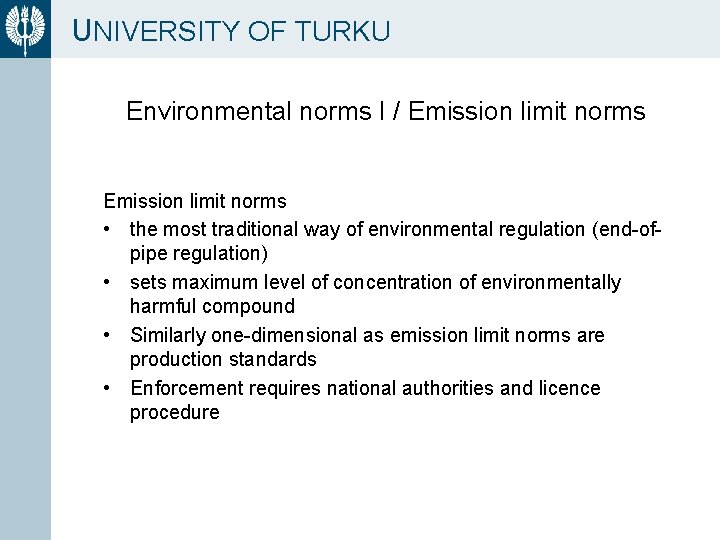 UNIVERSITY OF TURKU Environmental norms I / Emission limit norms • the most traditional