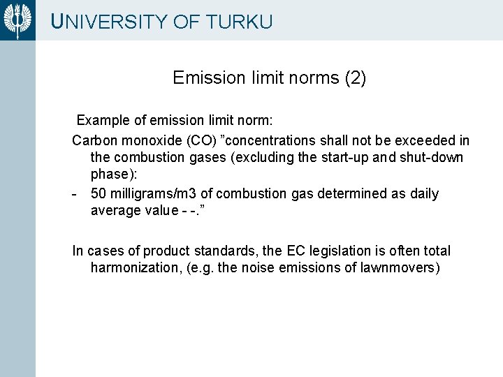 UNIVERSITY OF TURKU Emission limit norms (2) Example of emission limit norm: Carbon monoxide
