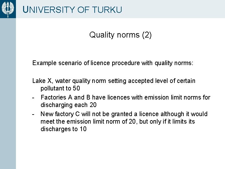 UNIVERSITY OF TURKU Quality norms (2) Example scenario of licence procedure with quality norms: