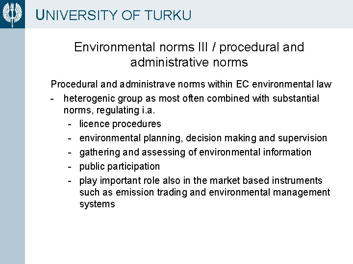 UNIVERSITY OF TURKU Environmental norms III / procedural and administrative norms Procedural and administrave