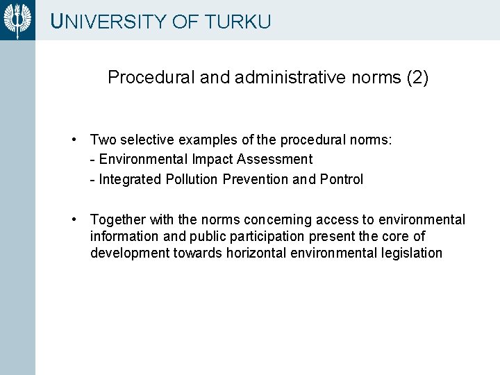 UNIVERSITY OF TURKU Procedural and administrative norms (2) • Two selective examples of the