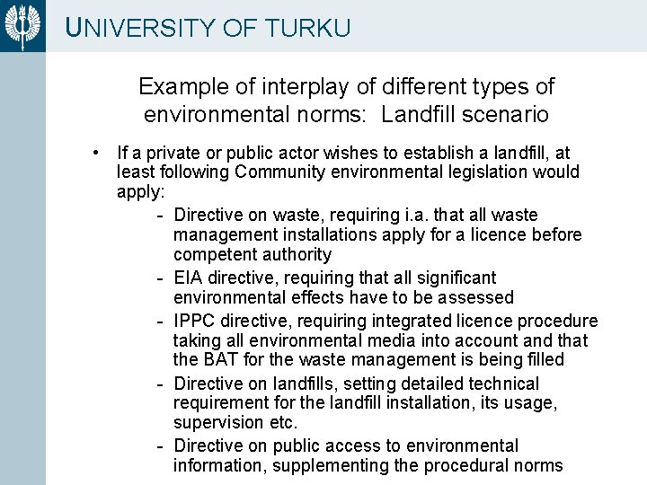 UNIVERSITY OF TURKU Example of interplay of different types of environmental norms: Landfill scenario