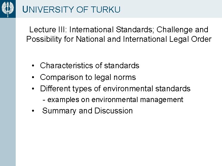 UNIVERSITY OF TURKU Lecture III: International Standards; Challenge and Possibility for National and International