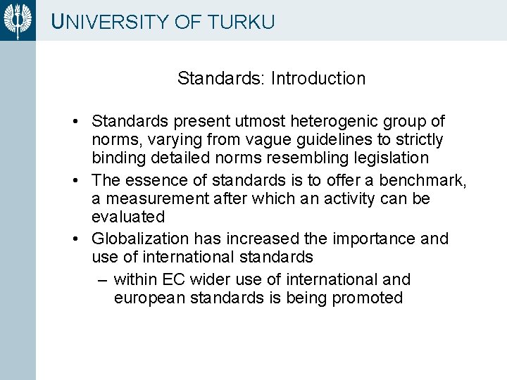 UNIVERSITY OF TURKU Standards: Introduction • Standards present utmost heterogenic group of norms, varying