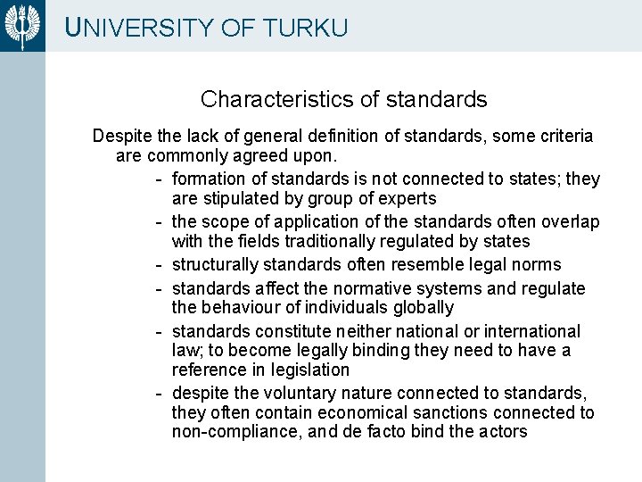 UNIVERSITY OF TURKU Characteristics of standards Despite the lack of general definition of standards,