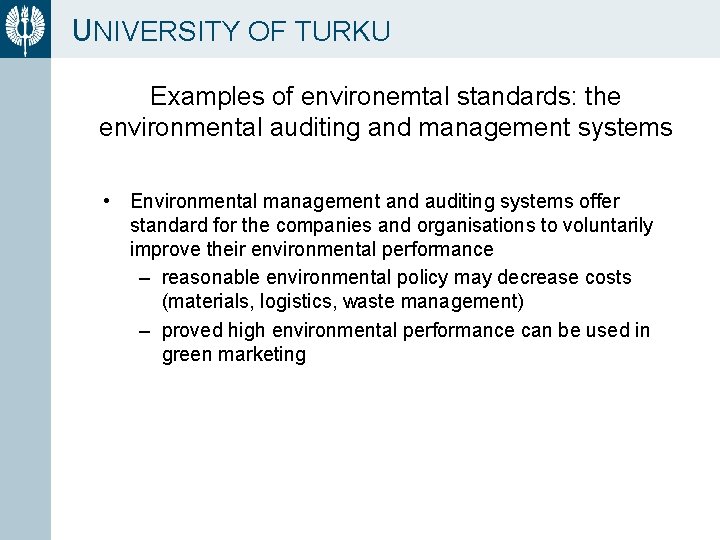 UNIVERSITY OF TURKU Examples of environemtal standards: the environmental auditing and management systems •
