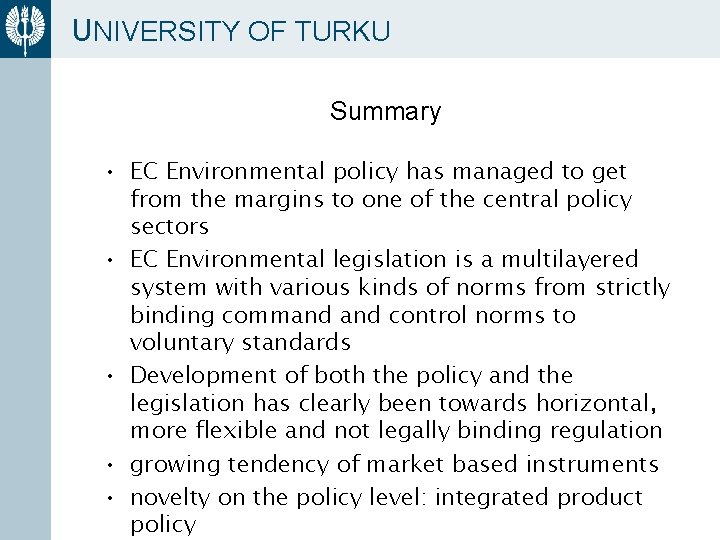 UNIVERSITY OF TURKU Summary • EC Environmental policy has managed to get from the