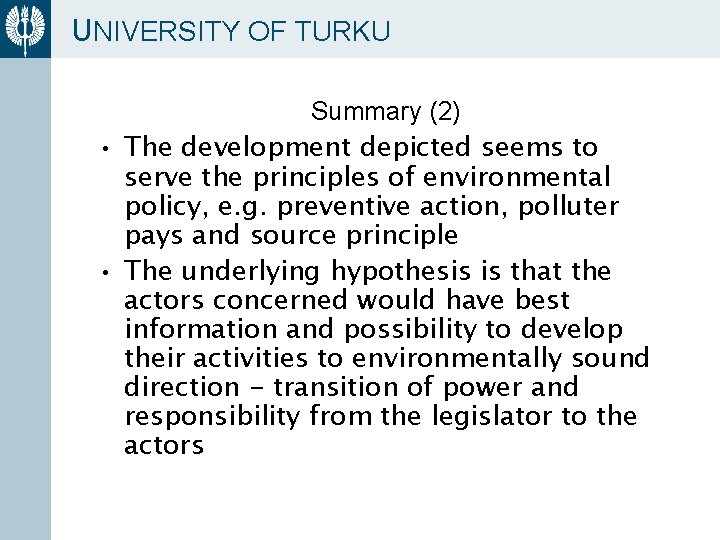 UNIVERSITY OF TURKU Summary (2) • The development depicted seems to serve the principles