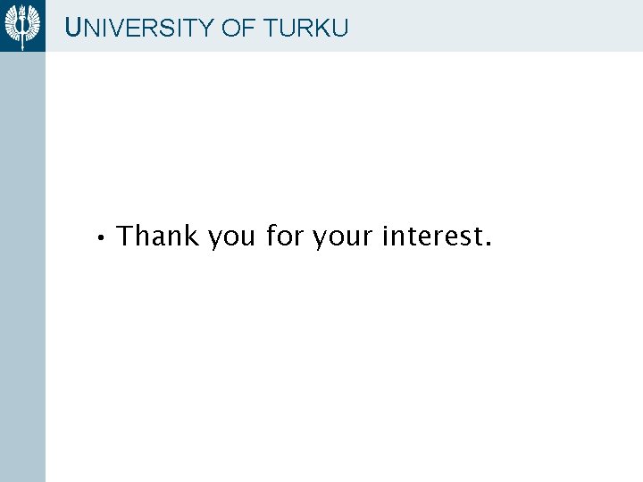UNIVERSITY OF TURKU • Thank you for your interest. 
