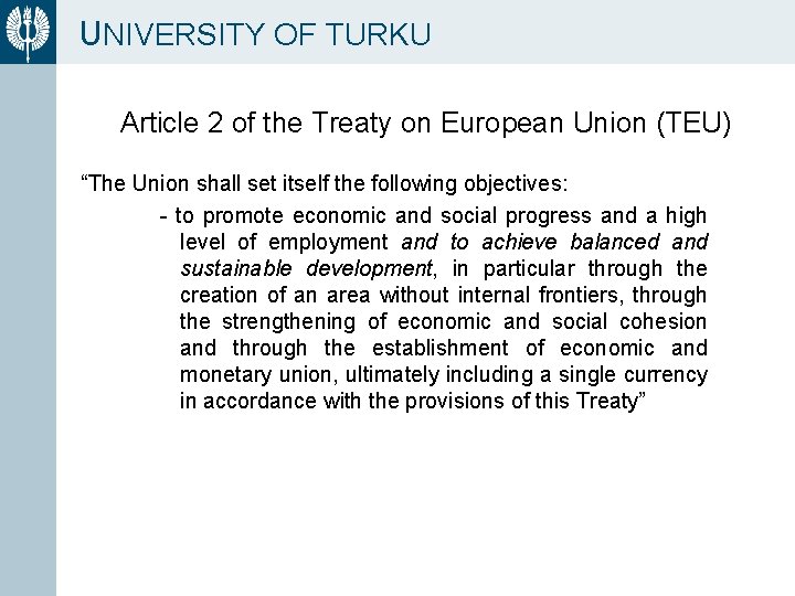 UNIVERSITY OF TURKU Article 2 of the Treaty on European Union (TEU) “The Union