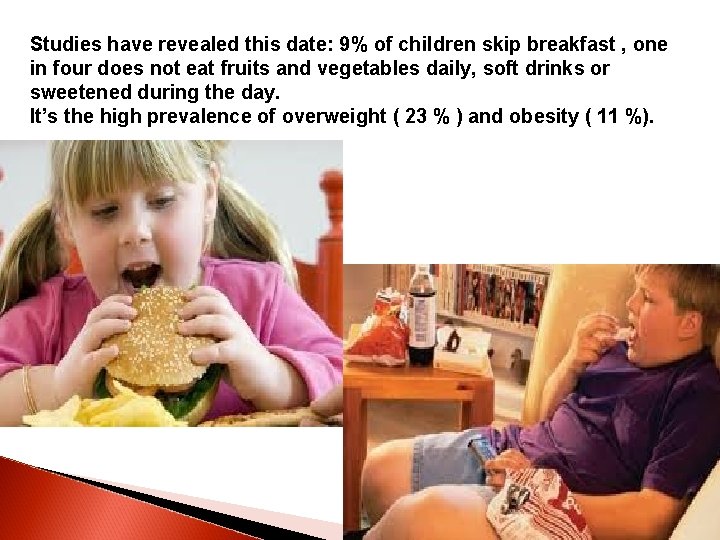 Studies have revealed this date: 9% of children skip breakfast , one in four