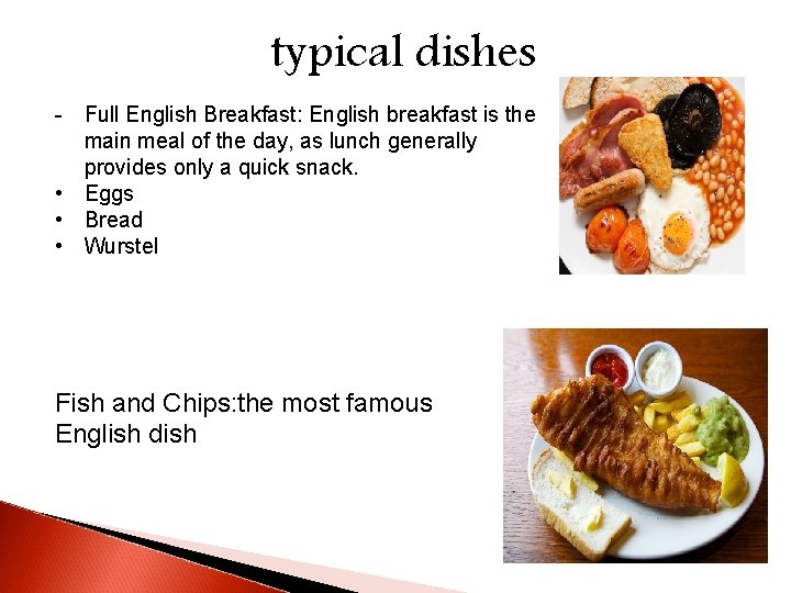 typical dishes - Full English Breakfast: English breakfast is the main meal of the