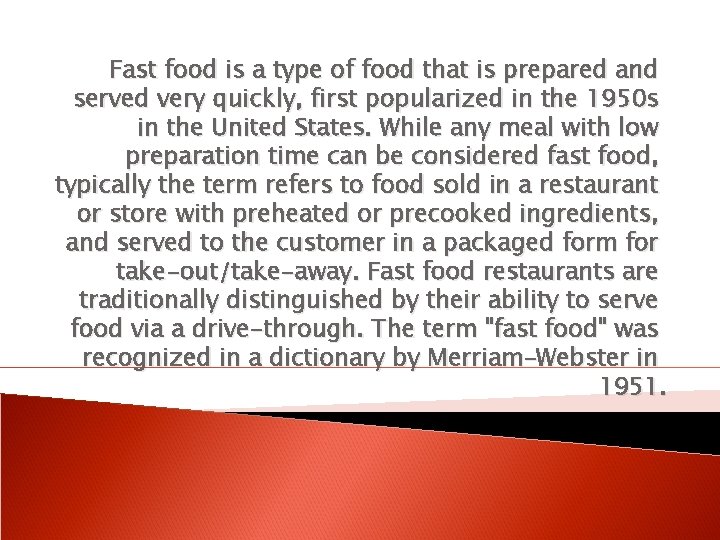 Fast food is a type of food that is prepared and served very quickly,