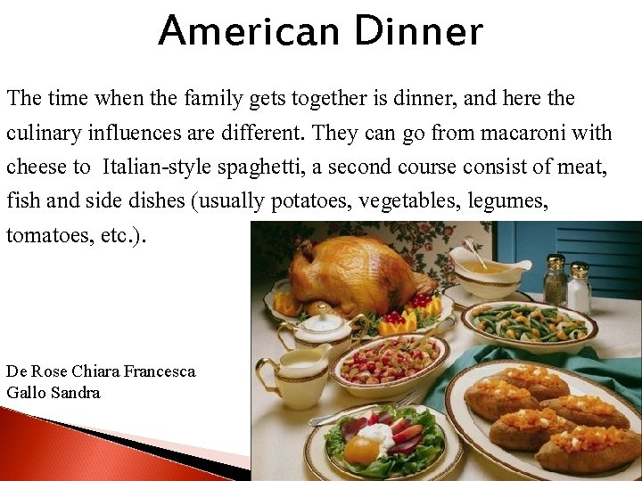 American Dinner The time when the family gets together is dinner, and here the