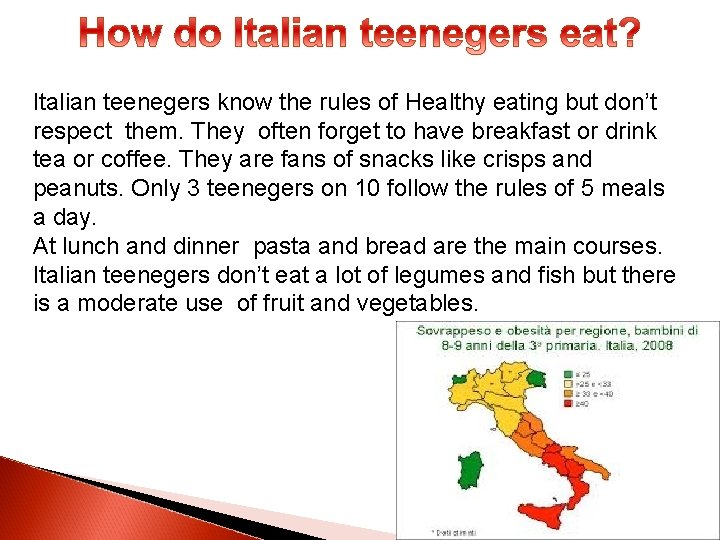 Italian teenegers know the rules of Healthy eating but don’t respect them. They often