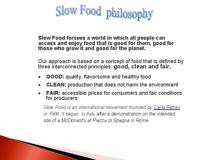 Slow Food forsees a world in which all people can access and enjoy food