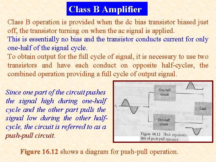Class B Amplifier Class B operation is provided when the dc bias transistor biased