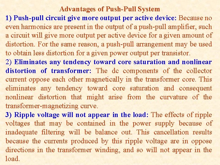 Advantages of Push-Pull System 1) Push-pull circuit give more output per active device: Because