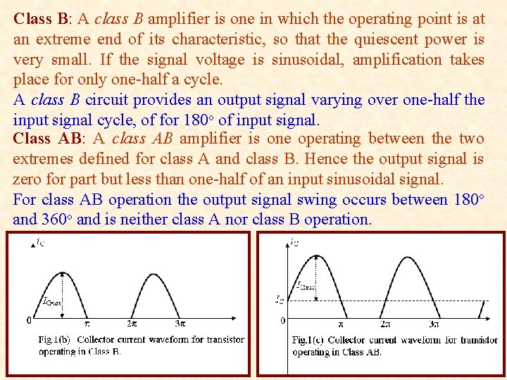 Class B: A class B amplifier is one in which the operating point is