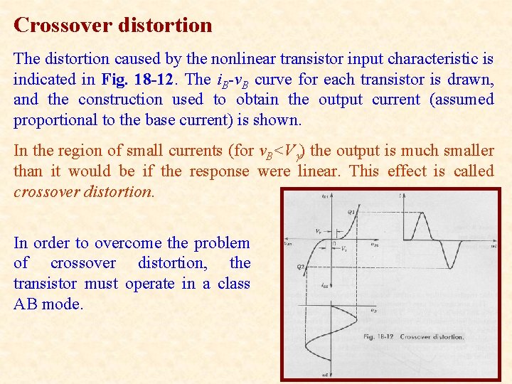 Crossover distortion The distortion caused by the nonlinear transistor input characteristic is indicated in