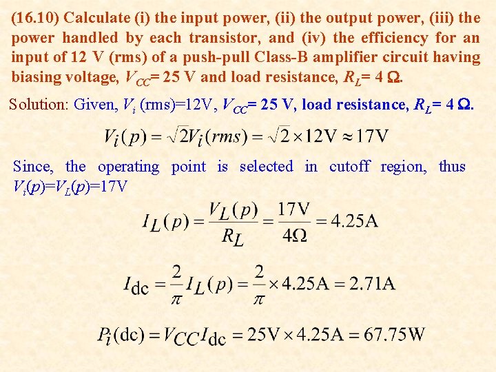 (16. 10) Calculate (i) the input power, (ii) the output power, (iii) the power