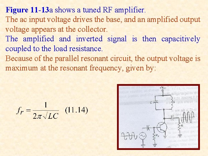 Figure 11 -13 a shows a tuned RF amplifier. The ac input voltage drives