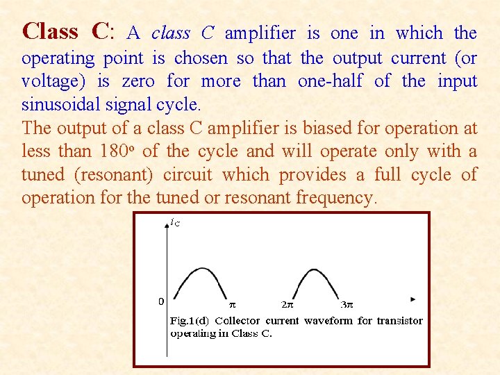 Class C: A class C amplifier is one in which the operating point is