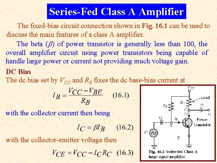 Series-Fed Class A Amplifier The fixed-bias circuit connection shown in Fig. 16. 1 can