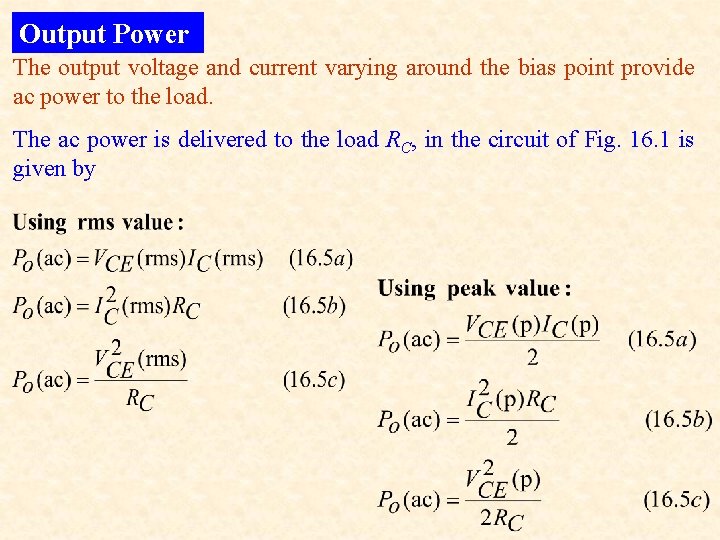 Output Power The output voltage and current varying around the bias point provide ac