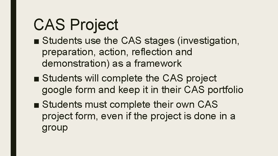 CAS Project ■ Students use the CAS stages (investigation, preparation, action, reflection and demonstration)