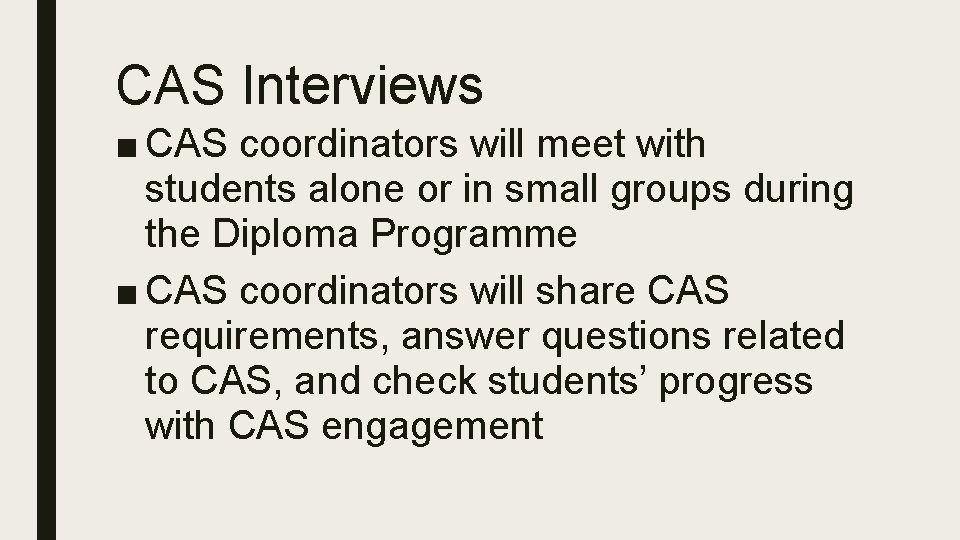 CAS Interviews ■ CAS coordinators will meet with students alone or in small groups
