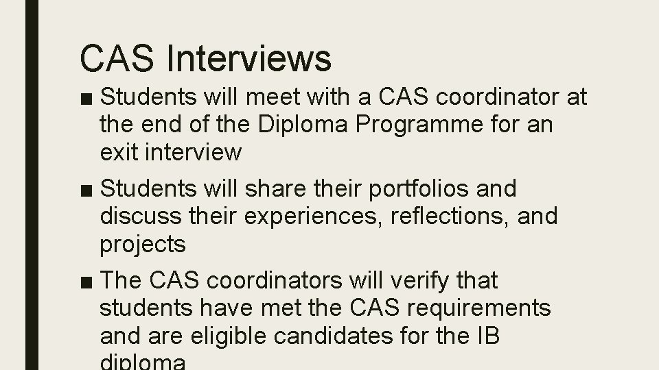 CAS Interviews ■ Students will meet with a CAS coordinator at the end of