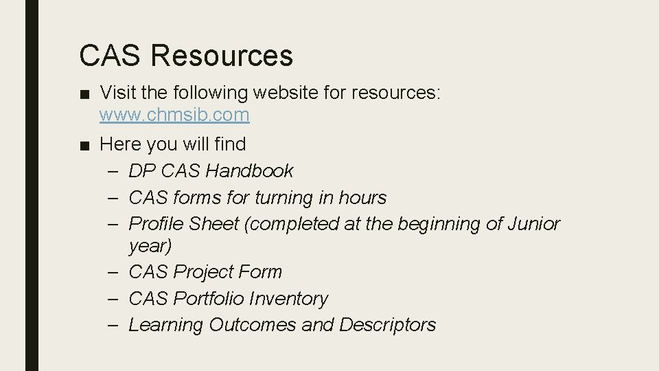 CAS Resources ■ Visit the following website for resources: www. chmsib. com ■ Here