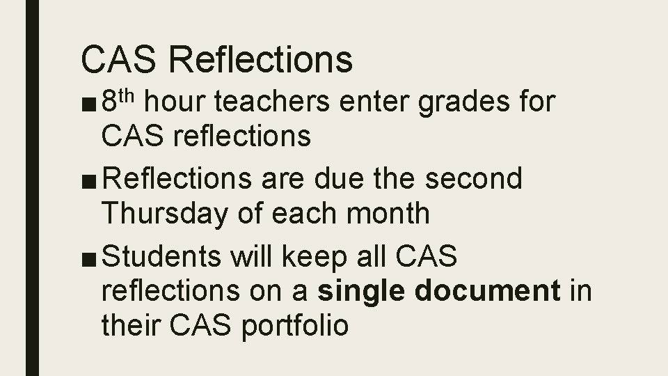 CAS Reflections th ■ 8 hour teachers enter grades for CAS reflections ■ Reflections