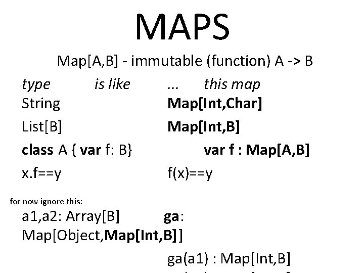 MAPS Map[A, B] - immutable (function) A -> B type is like. . .