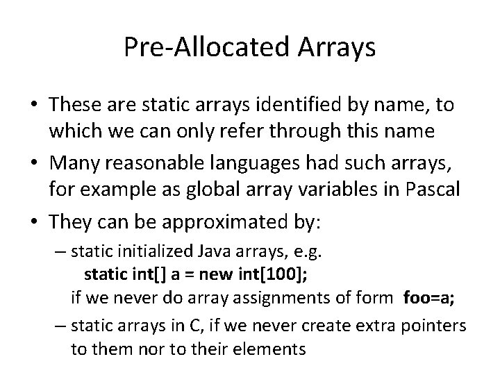 Pre-Allocated Arrays • These are static arrays identified by name, to which we can