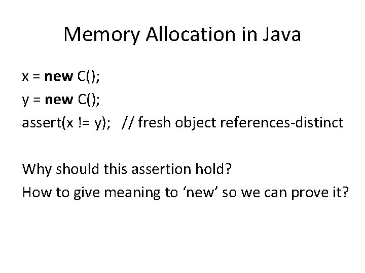 Memory Allocation in Java x = new C(); y = new C(); assert(x !=