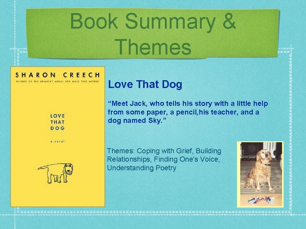 Book Summary & Themes Love That Dog “Meet Jack, who tells his story with