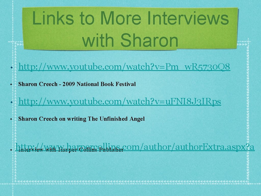 Links to More Interviews with Sharon • http: //www. youtube. com/watch? v=Pm_w. R 5730
