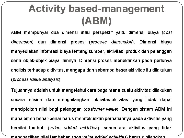 Activity based-management (ABM) ABM mempunyai dua dimensi atau perspektif yaitu dimensi biaya (cost dimension)