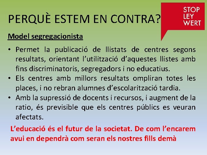 PERQUÈ ESTEM EN CONTRA? Model segregacionista • Permet la publicació de llistats de centres