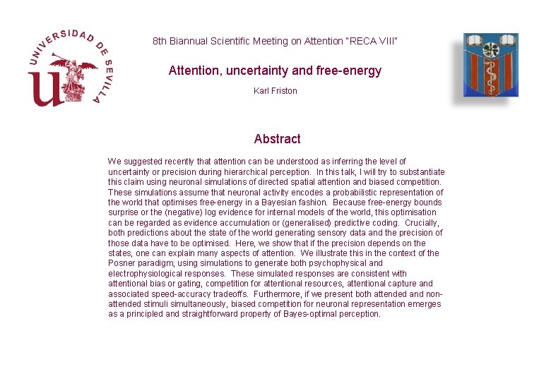 8 th Biannual Scientific Meeting on Attention “RECA VIII” Attention, uncertainty and free-energy Karl