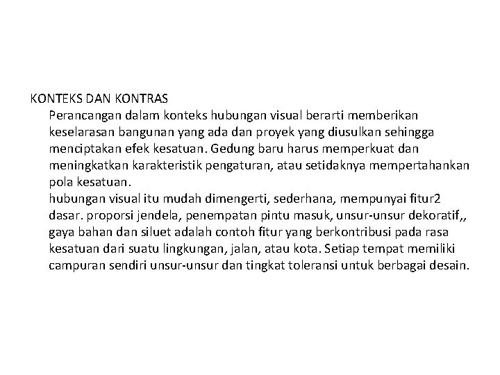 KONTEKS DAN KONTRAS Perancangan dalam konteks hubungan visual berarti memberikan keselarasan bangunan yang ada