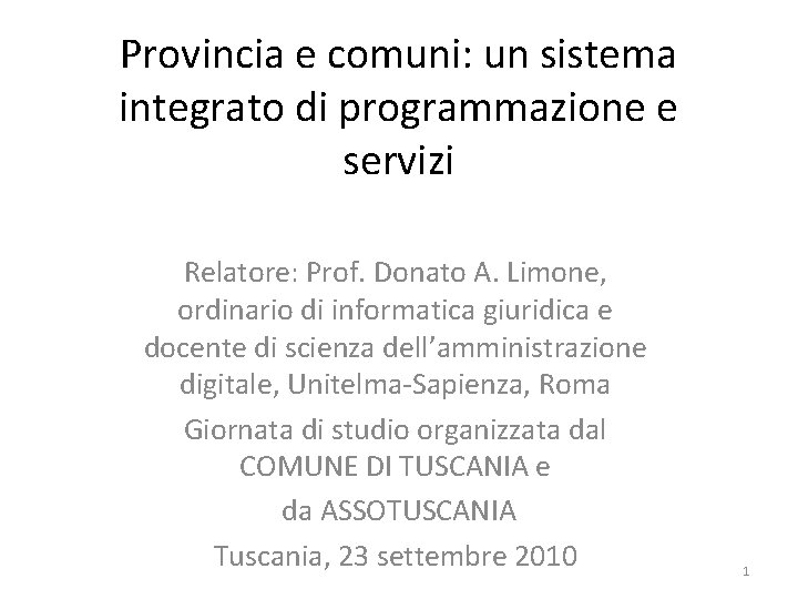 Provincia e comuni: un sistema integrato di programmazione e servizi Relatore: Prof. Donato A.