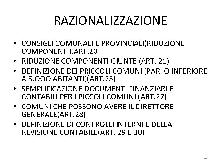 RAZIONALIZZAZIONE • CONSIGLI COMUNALI E PROVINCIALI(RIDUZIONE COMPONENTI), ART. 20 • RIDUZIONE COMPONENTI GIUNTE (ART.