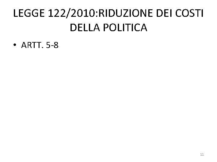 LEGGE 122/2010: RIDUZIONE DEI COSTI DELLA POLITICA • ARTT. 5 -8 11 