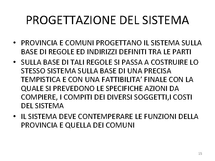 PROGETTAZIONE DEL SISTEMA • PROVINCIA E COMUNI PROGETTANO IL SISTEMA SULLA BASE DI REGOLE