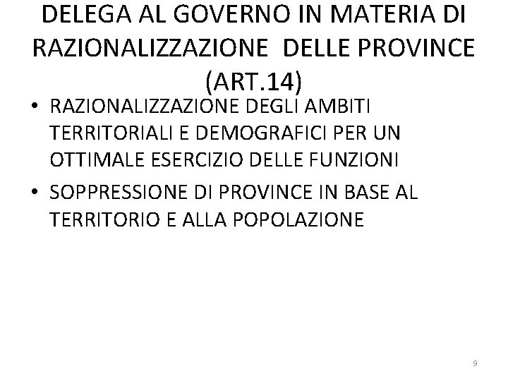 DELEGA AL GOVERNO IN MATERIA DI RAZIONALIZZAZIONE DELLE PROVINCE (ART. 14) • RAZIONALIZZAZIONE DEGLI