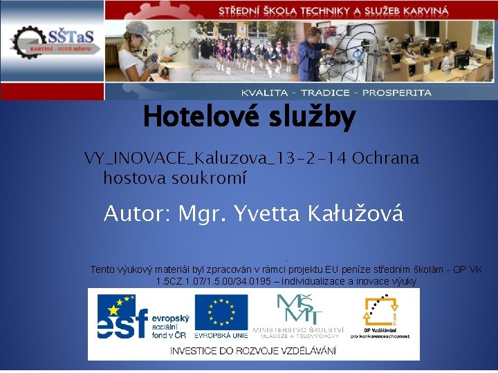 Hotelové služby VY_INOVACE_Kaluzova_13 -2 -14 Ochrana hostova soukromí Autor: Mgr. Yvetta Kałužová. Tento výukový
